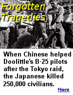 Japanese soldiers, infuriated with the Chinese for helping Doolittle's B-25 Raiders escape, retaliated by murdering an estimated 250,000 Chinese civilians.
